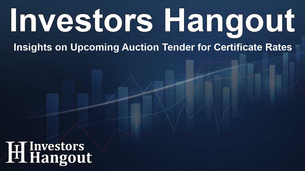 Insights on Upcoming Auction Tender for Certificate Rates