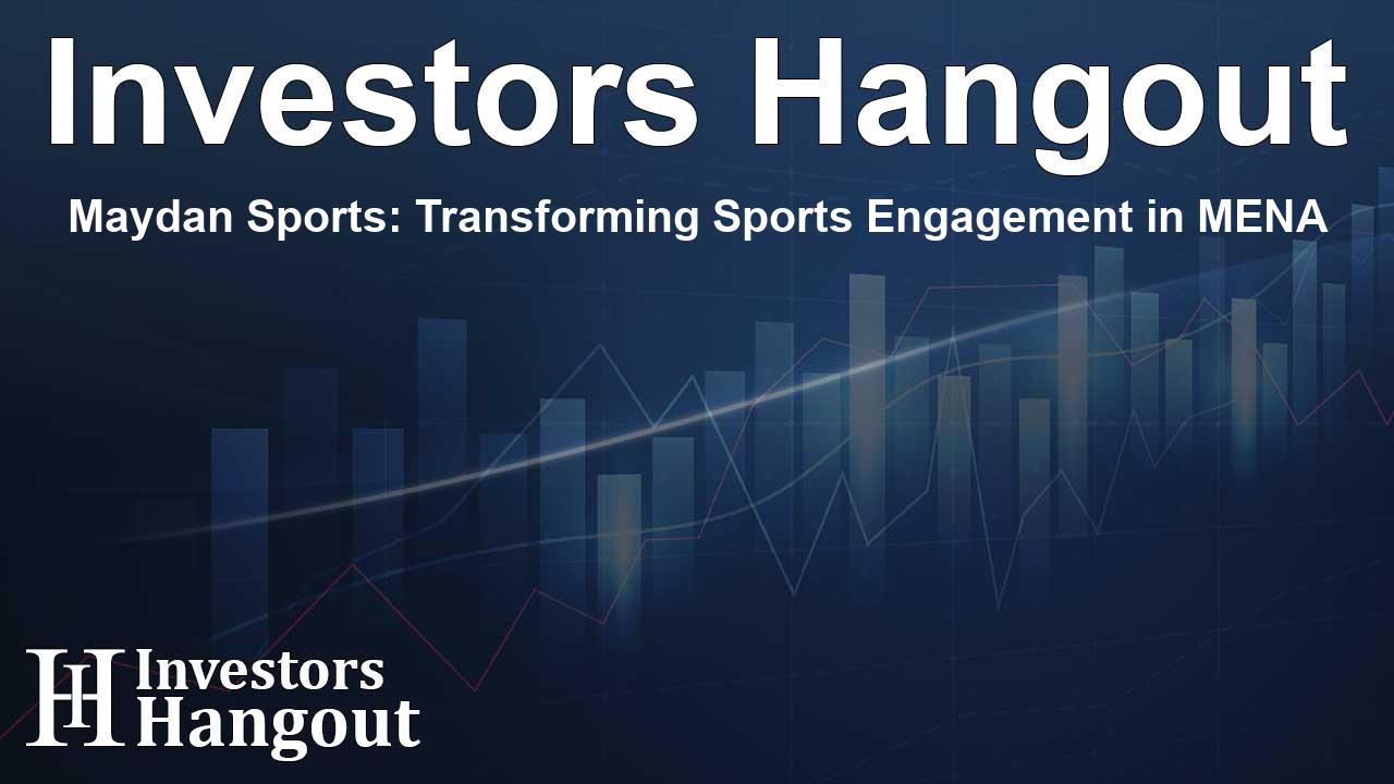Maydan Sports: Transforming Sports Engagement in MENA