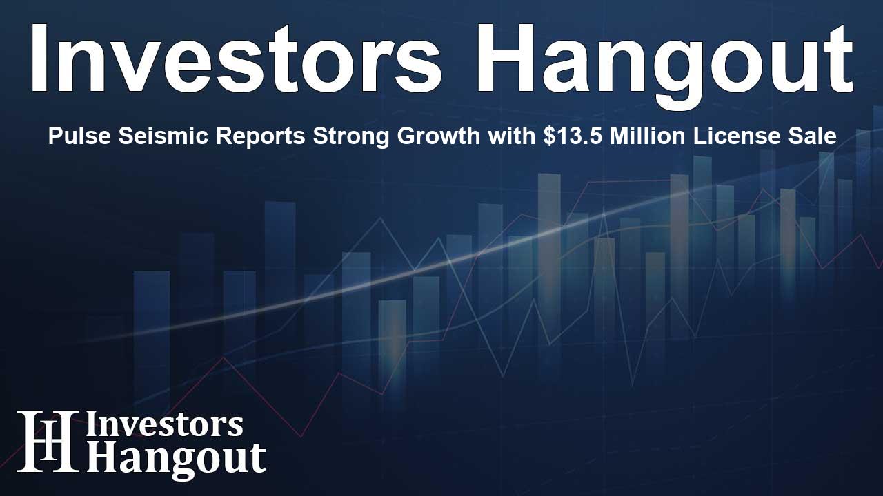 Pulse Seismic Reports Strong Growth with $13.5 Million License Sale